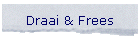 Draai & Frees